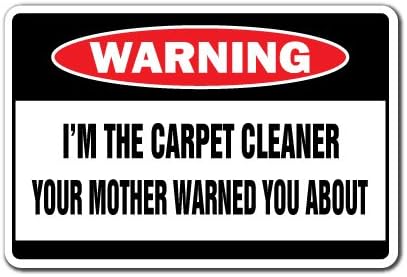 I'm The Carpet Cleaner Warning Aluminum Sign | Indoor/Outdoor | Funny Home Décor for Garages, Living Rooms, Bedroom, Offices | SignMission Gag Gift Steamer Steam Clean Rug Sign Wall Plaque Decoration
