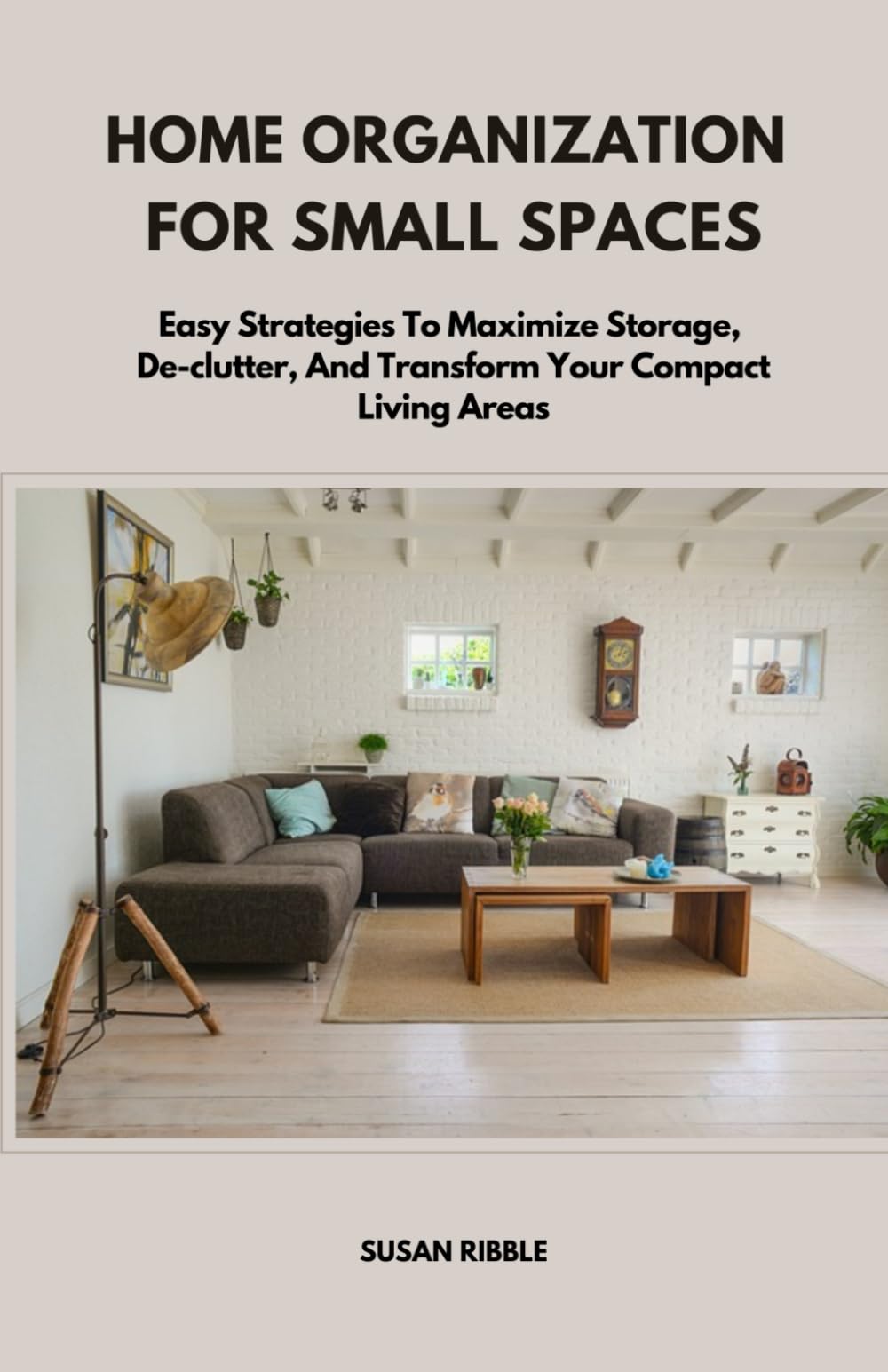 HOME ORGANIZATION FOR SMALL SPACES: Easy Strategies To Maximize - Image 2