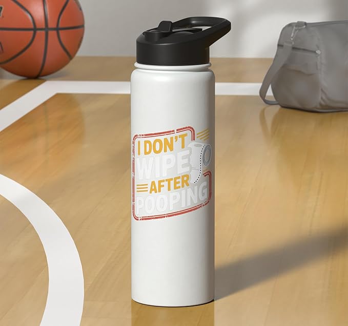 I Don't Wipe After Pooping Bathroom Gross Joke - Stainless Steel Insulated Water Bottle