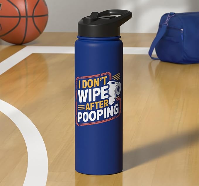 I Don't Wipe After Pooping Bathroom Gross Joke - Stainless Steel Insulated Water Bottle
